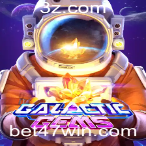 Explorando o Fascinante Mundo de GalacticGems e a Estratégia Bet47